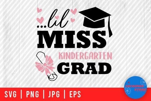 Download Lil Miss Kindergarten Grad, Graduate Svg - Graduate svg Collection